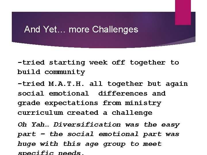 And Yet… more Challenges -tried starting week off together to build community -tried M.