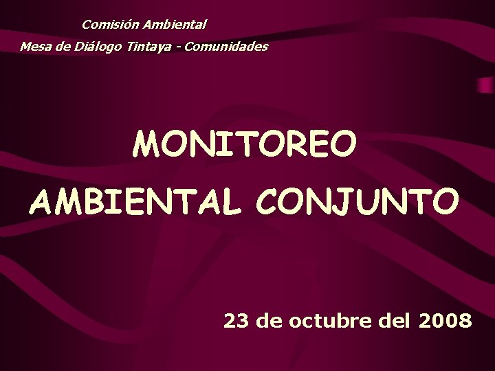 Comisión Ambiental Mesa de Diálogo Tintaya - Comunidades MONITOREO AMBIENTAL CONJUNTO 23 de octubre