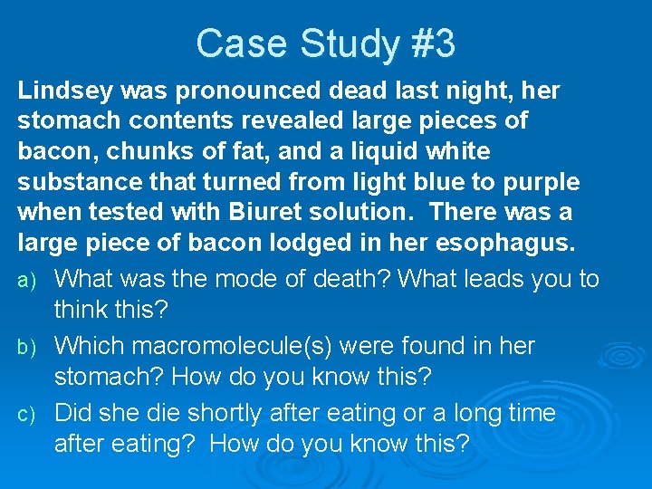 Case Study #3 Lindsey was pronounced dead last night, her stomach contents revealed large