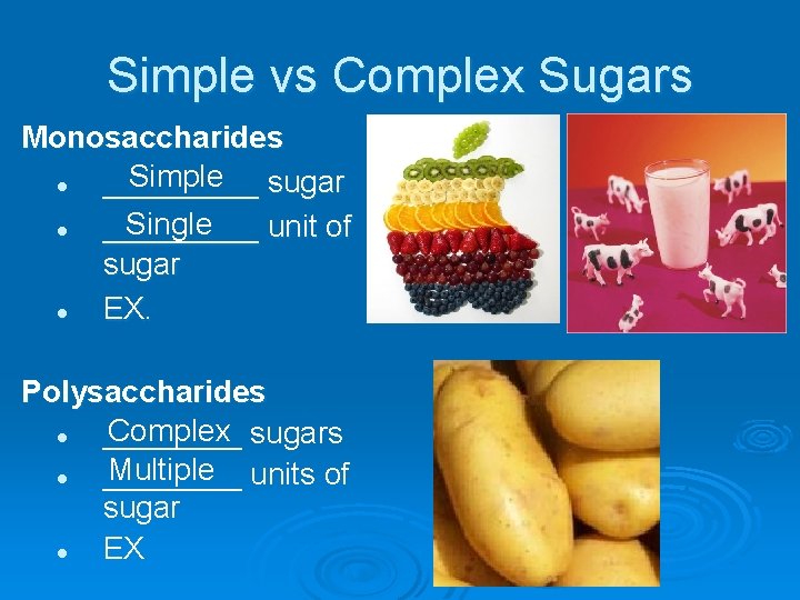 Simple vs Complex Sugars Monosaccharides Simple sugar l _____ Single l _____ unit of