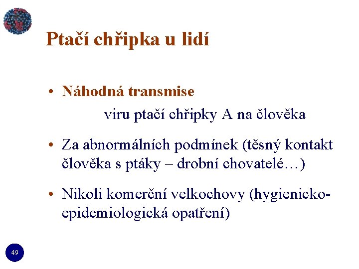 Ptačí chřipka u lidí • Náhodná transmise viru ptačí chřipky A na člověka •