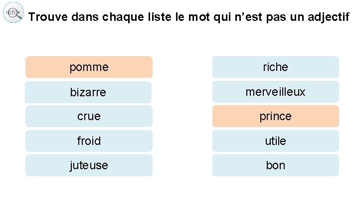 Trouve dans chaque liste le mot qui n’est pas un adjectif pomme riche bizarre