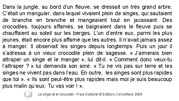 Dans la jungle, au bord d’un fleuve, se dressait un très grand arbre. C’était