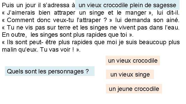 un vieux crocodile plein de Puis un jour il s’adressa à un de sagesse.