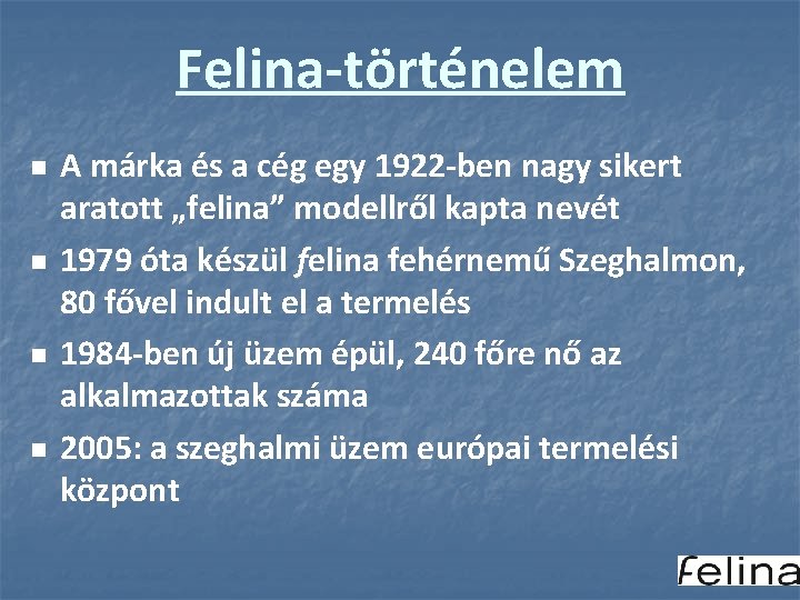 Felina-történelem n n A márka és a cég egy 1922 -ben nagy sikert aratott