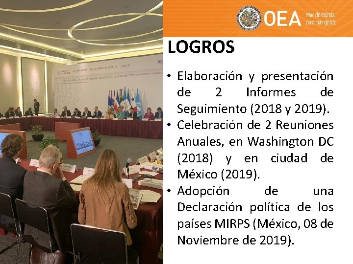 LOGROS • Elaboración y presentación de 2 Informes de Seguimiento (2018 y 2019). •