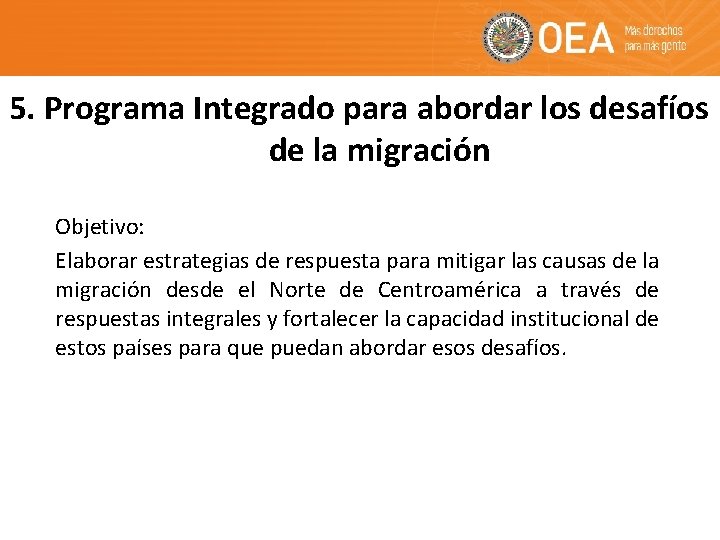 5. Programa Integrado para abordar los desafíos de la migración Objetivo: Elaborar estrategias de