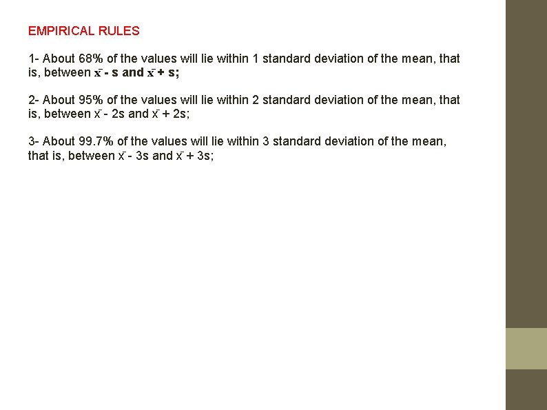 EMPIRICAL RULES 1 - About 68% of the values will lie within 1 standard