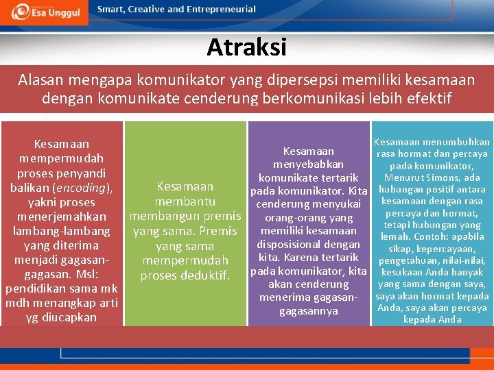 Atraksi Alasan mengapa komunikator yang dipersepsi memiliki kesamaan dengan komunikate cenderung berkomunikasi lebih efektif