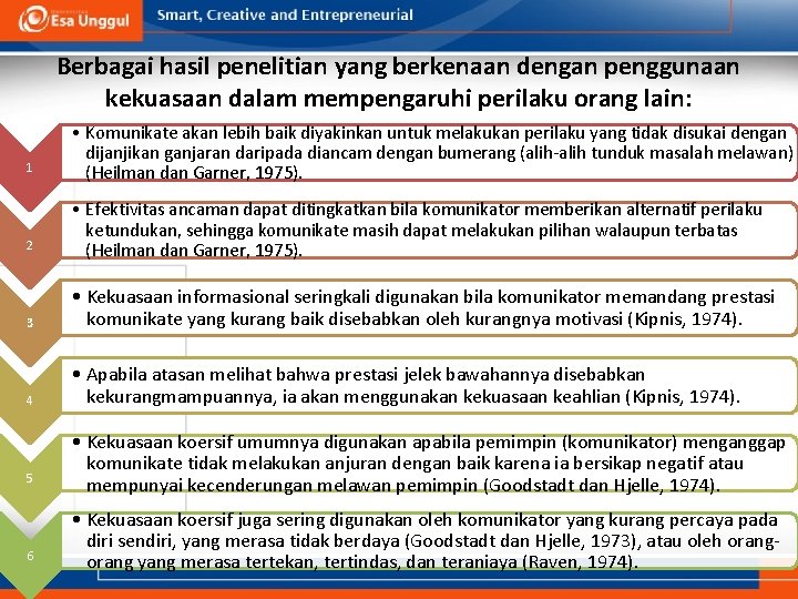 Berbagai hasil penelitian yang berkenaan dengan penggunaan kekuasaan dalam mempengaruhi perilaku orang lain: 1