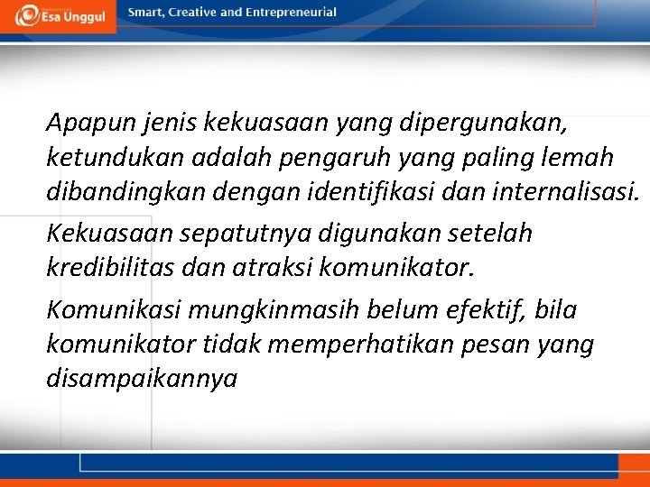 Apapun jenis kekuasaan yang dipergunakan, ketundukan adalah pengaruh yang paling lemah dibandingkan dengan identifikasi Apapun jenis kekuasaan yang dipergunakan, ketundukan adalah pengaruh yang paling lemah dibandingkan dengan identifikasi