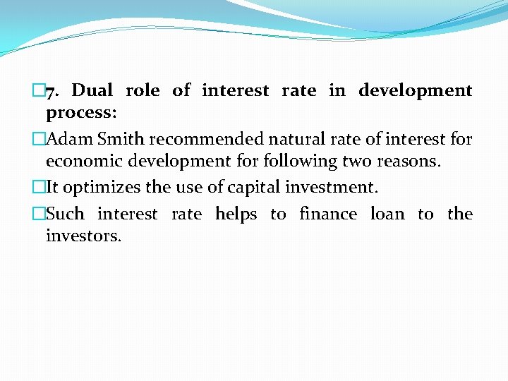 � 7. Dual role of interest rate in development process: �Adam Smith recommended natural