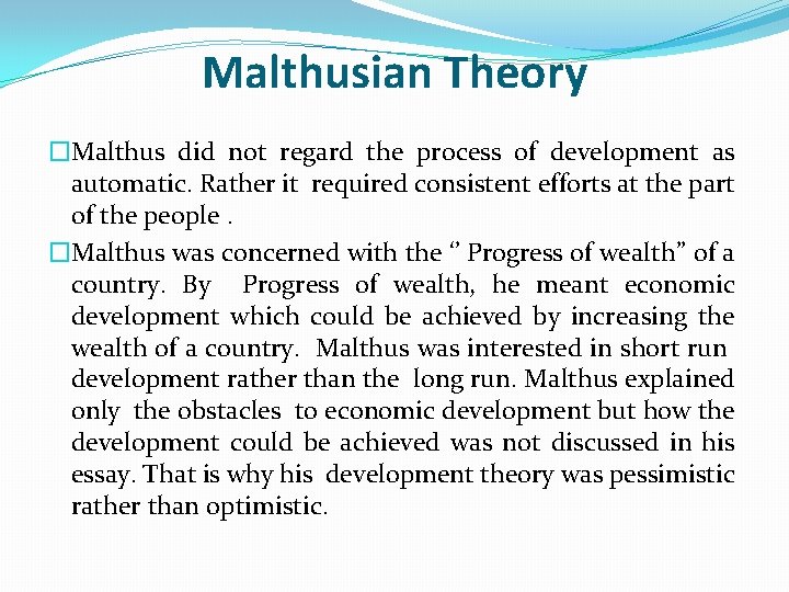 Malthusian Theory �Malthus did not regard the process of development as automatic. Rather it