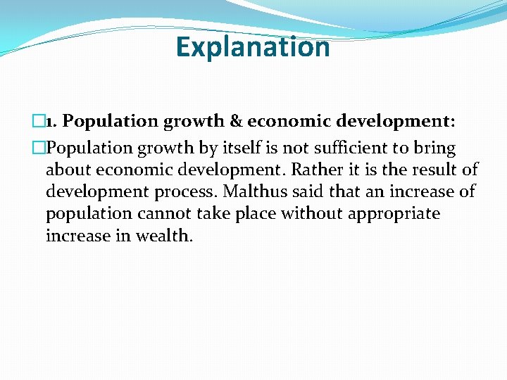 Explanation � 1. Population growth & economic development: �Population growth by itself is not