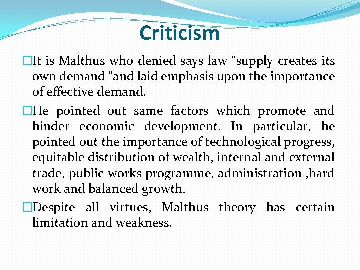 Criticism �It is Malthus who denied says law “supply creates its own demand “and