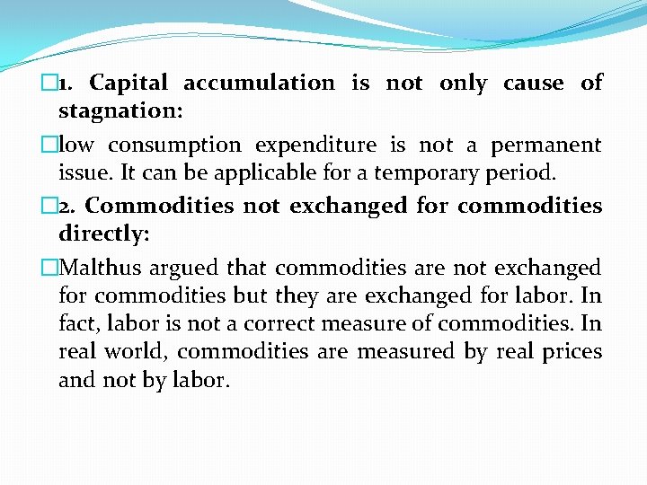 � 1. Capital accumulation is not only cause of stagnation: �low consumption expenditure is