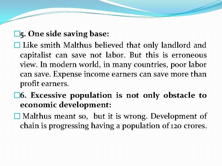 � 5. One side saving base: � Like smith Malthus believed that only landlord