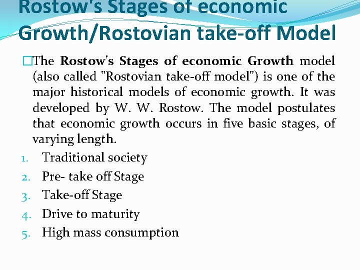 Rostow's Stages of economic Growth/Rostovian take-off Model �The Rostow's Stages of economic Growth model