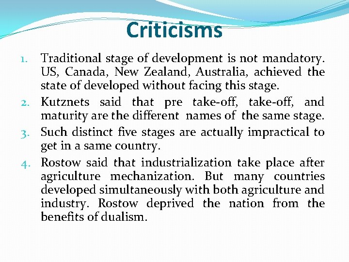 Criticisms Traditional stage of development is not mandatory. US, Canada, New Zealand, Australia, achieved