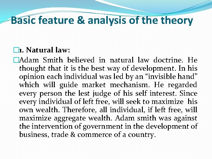 Basic feature & analysis of theory � 1. Natural law: �Adam Smith believed in