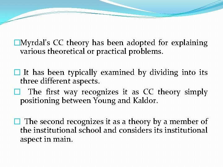 �Myrdal’s CC theory has been adopted for explaining various theoretical or practical problems. �