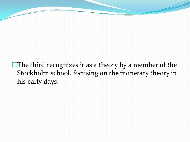 �The third recognizes it as a theory by a member of the Stockholm school,