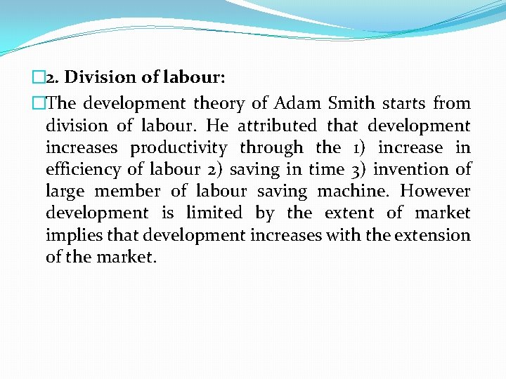 � 2. Division of labour: �The development theory of Adam Smith starts from division