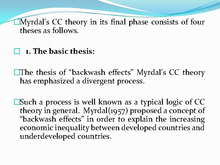 �Myrdal’s CC theory in its final phase consists of four theses as follows. �