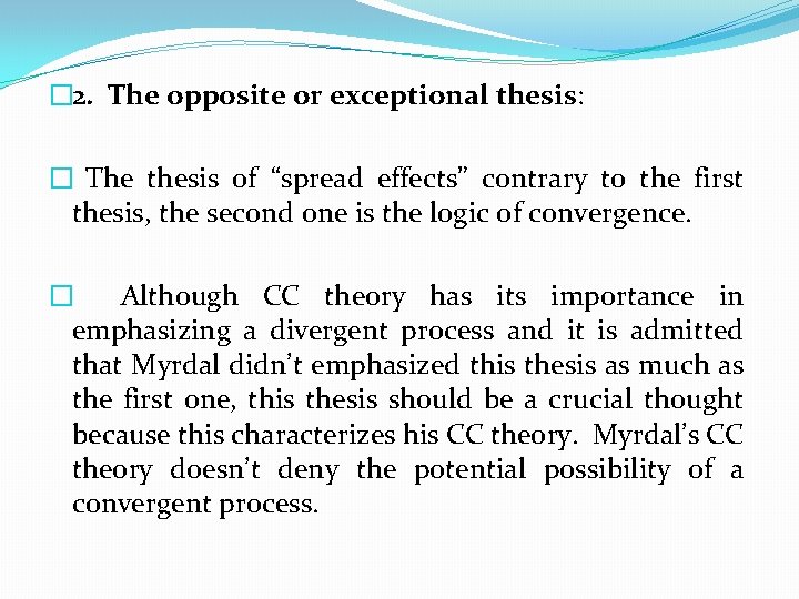 � 2. The opposite or exceptional thesis: � The thesis of “spread effects” contrary