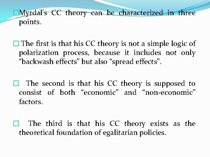 �Myrdal’s CC theory can be characterized in three points. � The first is that