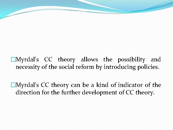 �Myrdal’s CC theory allows the possibility and necessity of the social reform by introducing