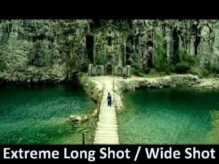 Extreme Long Shot / Wide Shot 