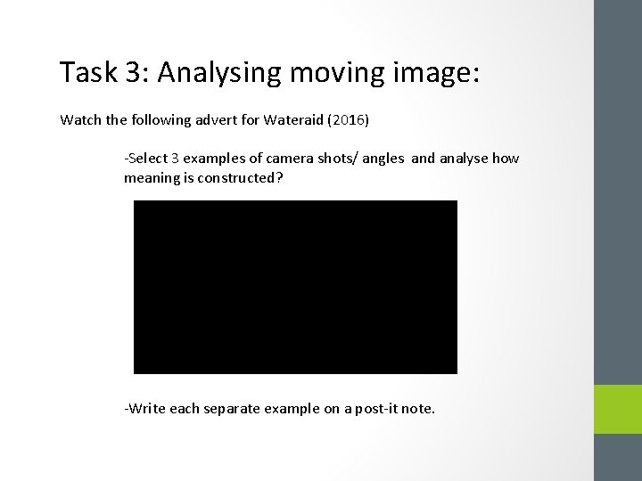 Task 3: Analysing moving image: Watch the following advert for Wateraid (2016) -Select 3