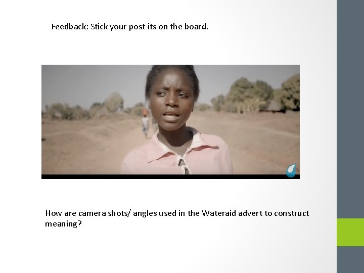 Feedback: Stick your post-its on the board. How are camera shots/ angles used in