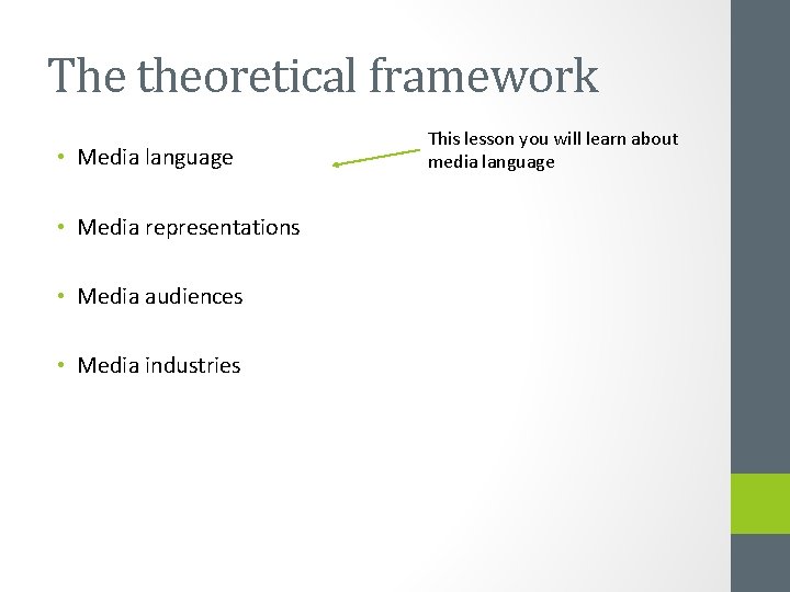 The theoretical framework • Media language • Media representations • Media audiences • Media