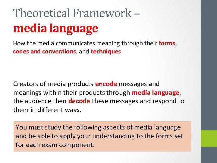 Theoretical Framework – media language How the media communicates meaning through their forms, codes