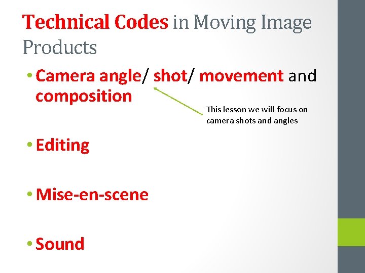 Technical Codes in Moving Image Products • Camera angle/ shot/ movement and composition This