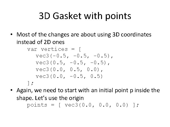3 D Gasket with points • Most of the changes are about using 3