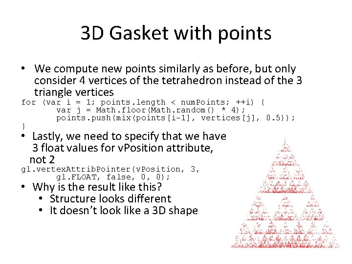 3 D Gasket with points • We compute new points similarly as before, but