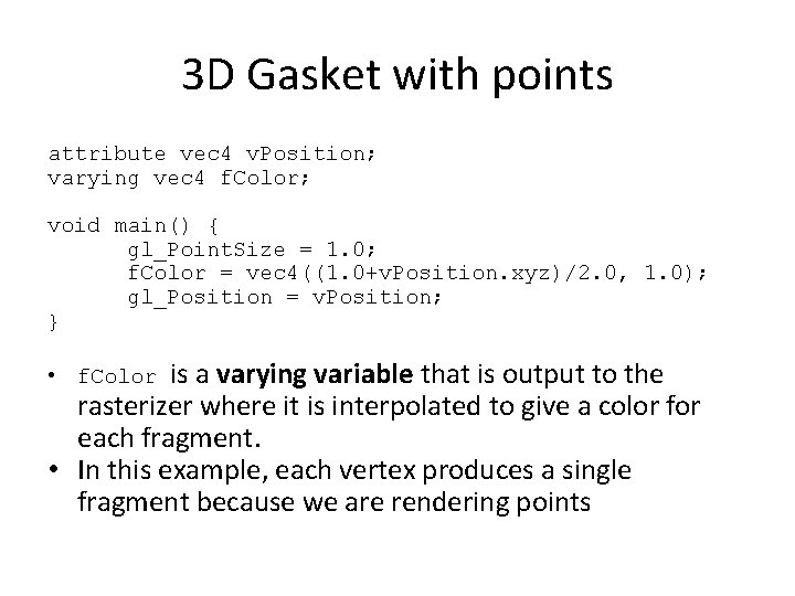 3 D Gasket with points attribute vec 4 v. Position; varying vec 4 f.