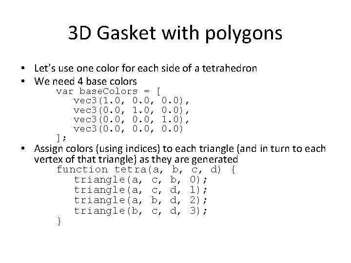 3 D Gasket with polygons • Let’s use one color for each side of