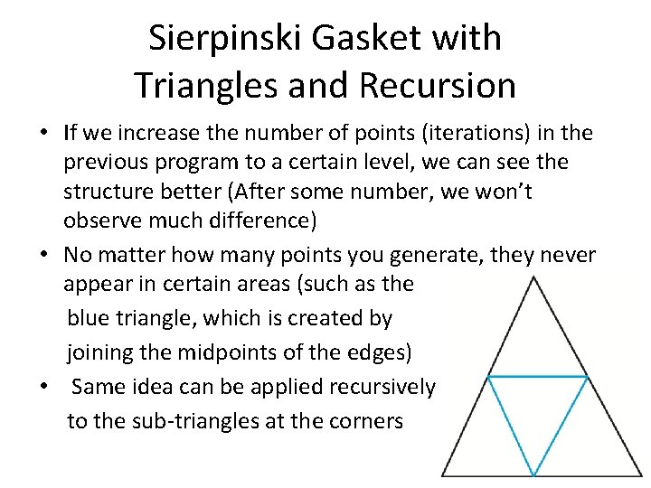Sierpinski Gasket with Triangles and Recursion • If we increase the number of points