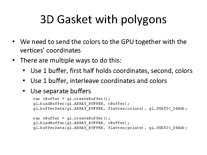 3 D Gasket with polygons • We need to send the colors to the