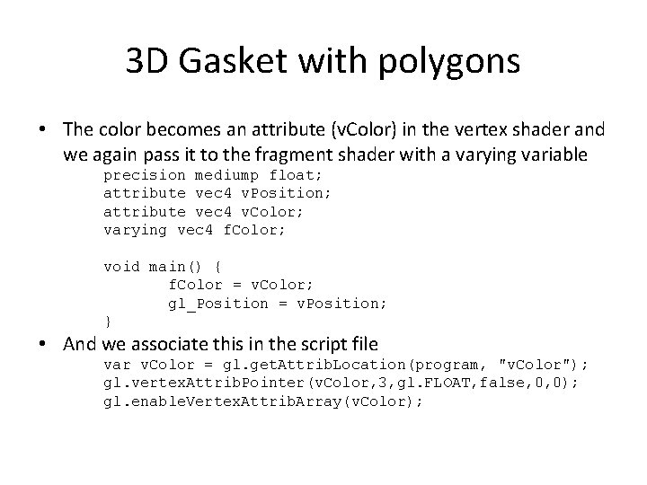 3 D Gasket with polygons • The color becomes an attribute (v. Color) in