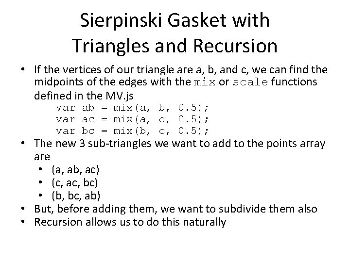 Sierpinski Gasket with Triangles and Recursion • If the vertices of our triangle are