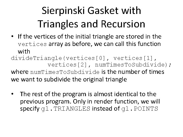 Sierpinski Gasket with Triangles and Recursion • If the vertices of the initial triangle