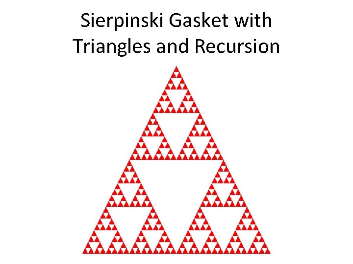 Sierpinski Gasket with Triangles and Recursion 