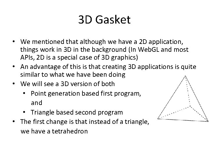 3 D Gasket • We mentioned that although we have a 2 D application,