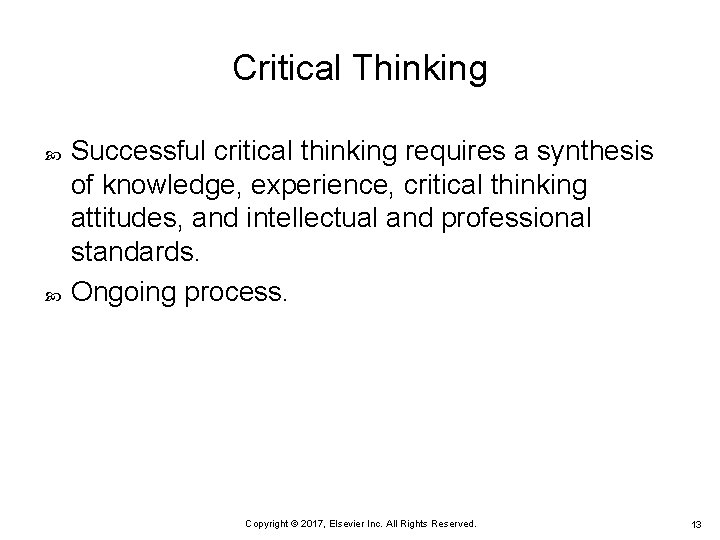Critical Thinking Successful critical thinking requires a synthesis of knowledge, experience, critical thinking attitudes,