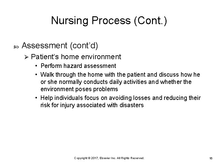 Nursing Process (Cont. ) Assessment (cont’d) Ø Patient’s home environment • Perform hazard assessment